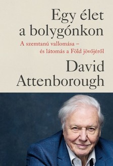 David Attenborough - Egy élet a bolygónkon [eKönyv: epub, mobi]