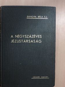 Alszeghy Zsolt - A négyszázéves Jézustársaság [antikvár]