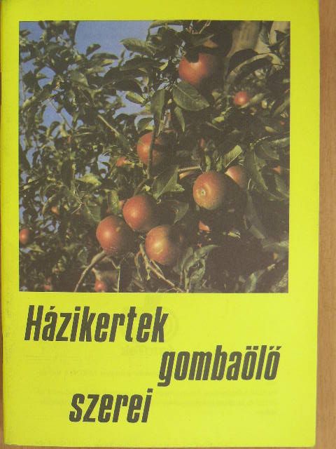 Házikertek gombaölő szerei [antikvár]