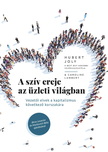 Joly Hubert - A szív ereje az üzleti világban - Vezetői elvek a kapitalizmus következő korszakára [eKönyv: epub, mobi]