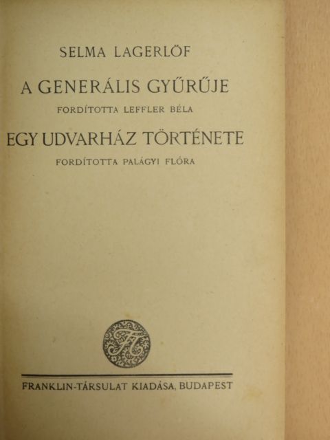 Selma Lagerlöf - A generális gyűrűje/Egy udvarház története [antikvár]