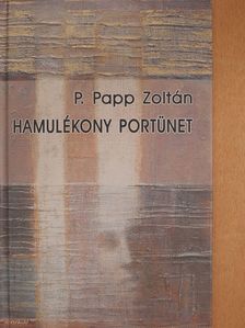 P. Papp Zoltán - Hamulékony portünet (aláírt példány) [antikvár]