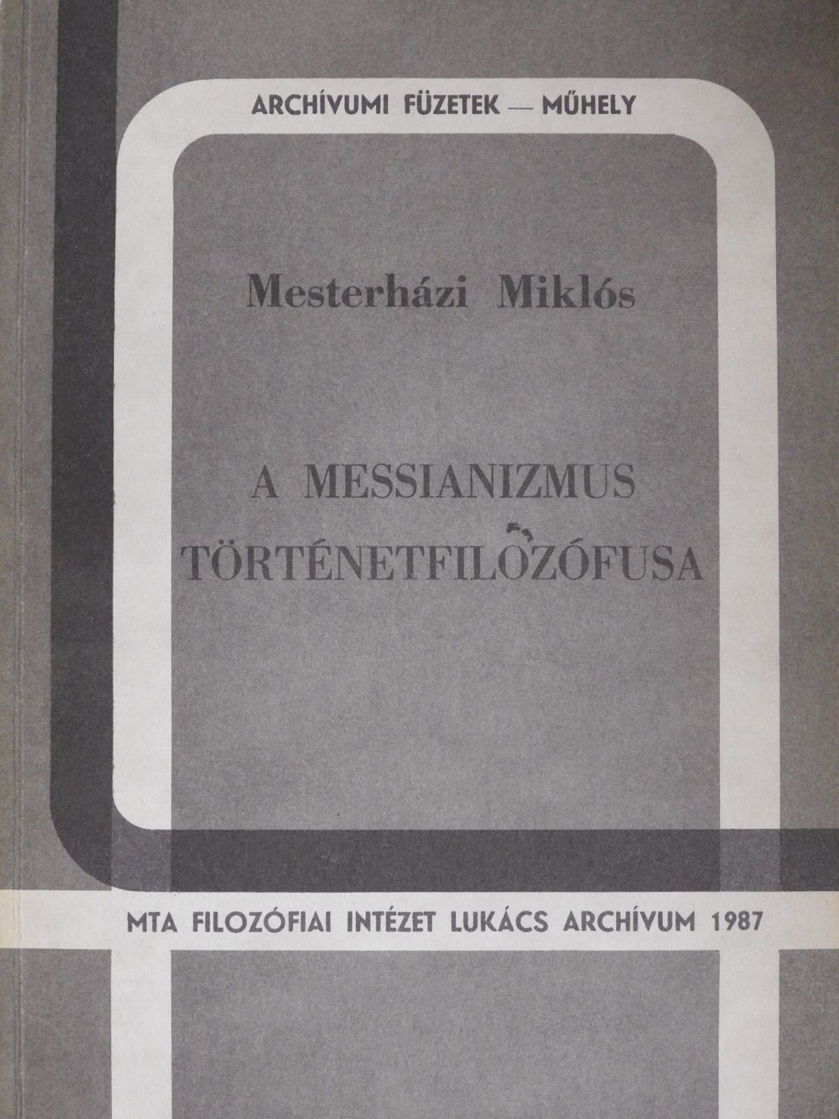 Mesterházi Miklós - A messianizmus történetfilozófusa (dedikált példány) [antikvár]