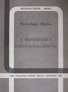 Mesterházi Miklós - A messianizmus történetfilozófusa (dedikált példány) [antikvár]