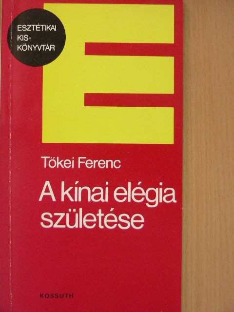 Tőkei Ferenc - A kínai elégia születése [antikvár]
