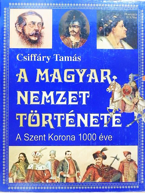 Csiffáry Tamás - A magyar nemzet története [antikvár]
