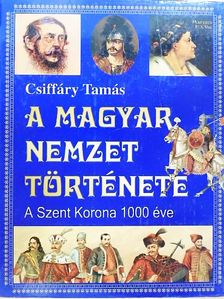 Csiffáry Tamás - A magyar nemzet története [antikvár]