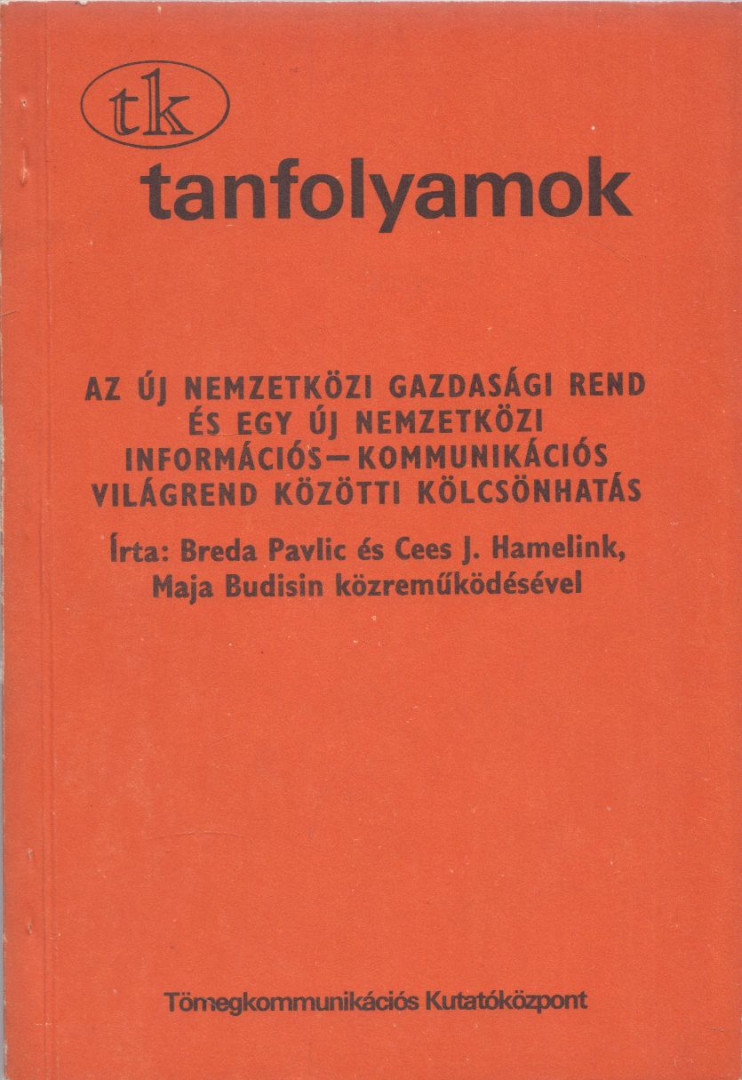 Breda Pavlic, Cees J. Hamelink - Az új nemzetközi gazdasági rend és egy új nemzetközi információs-kommunikációs világrend közötti kölcsönhatás [antikvár]