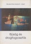 Bácskai Erika, Gerevich József - Ifjúság és drogfogyasztás [antikvár]