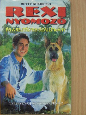 Betty Goldrush - Rexi nyomozó és a rejtélyes szállítmány [antikvár]
