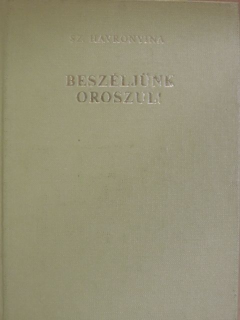 Sz. Havronyina - Beszéljünk oroszul! [antikvár]