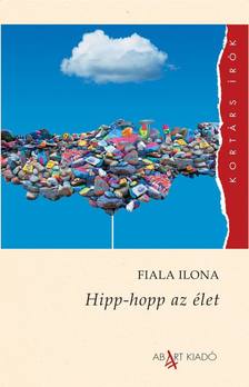Fiala Ilona - Hipp-hopp az élet