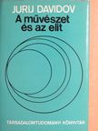 Jurij Davidov - A művészet és az elit [antikvár]