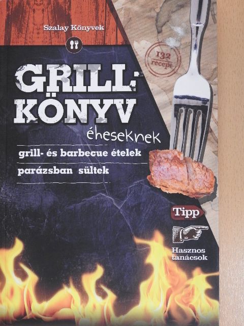 Juhász Zsuzsanna - Grillkönyv éheseknek [antikvár]