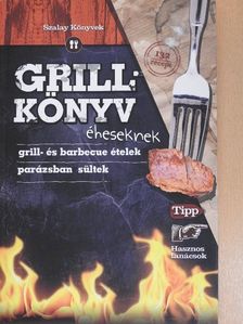 Juhász Zsuzsanna - Grillkönyv éheseknek [antikvár]