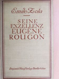 Emile Zola - Seine exzellenz Eugéne Rougon [antikvár]