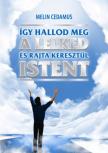 Melin Cedamus - Így hallod meg a lelked és rajta keresztül Istent [antikvár]
