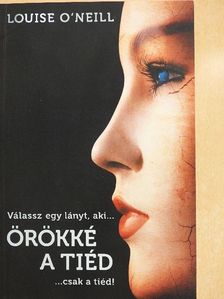 Louise O'Neill - Örökké a tiéd [antikvár]