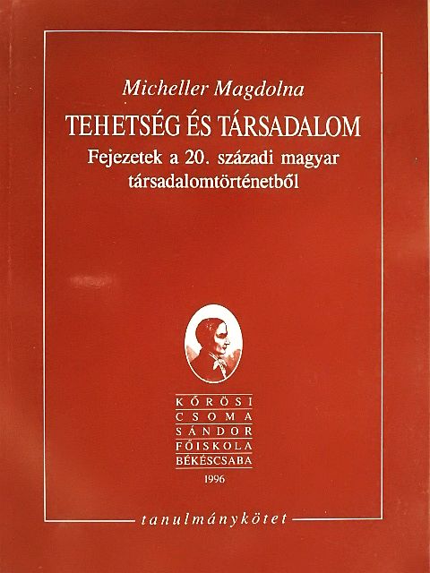 Micheller Magdolna - Tehetség és társadalom [antikvár]