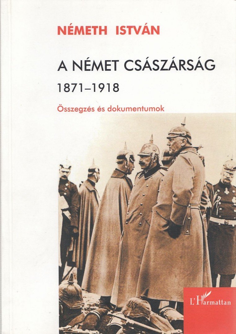 Németh István - A német császárság 1871-1918 [antikvár]