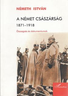 Németh István - A német császárság 1871-1918 [antikvár]