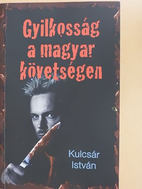 Kulcsár István - Gyilkosság a magyar követségen [antikvár]