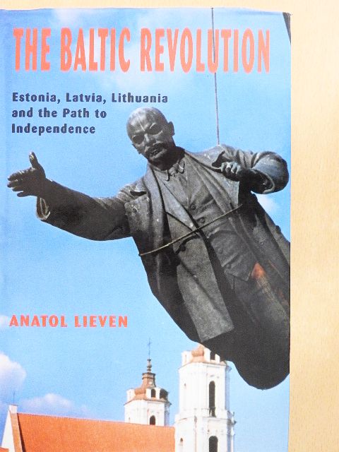 Anatol Lieven - The Baltic Revolution [antikvár]