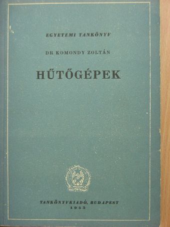 Dr. Komondy Zoltán - Hűtőgépek [antikvár]