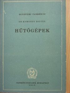 Dr. Komondy Zoltán - Hűtőgépek [antikvár]