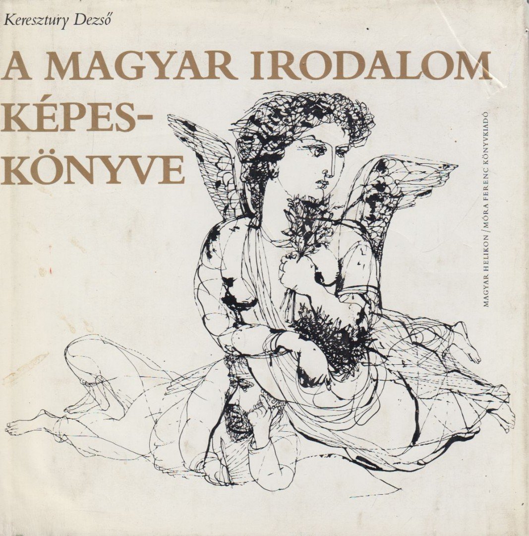 Keresztury Dezső - A magyar irodalom képeskönyve [antikvár]