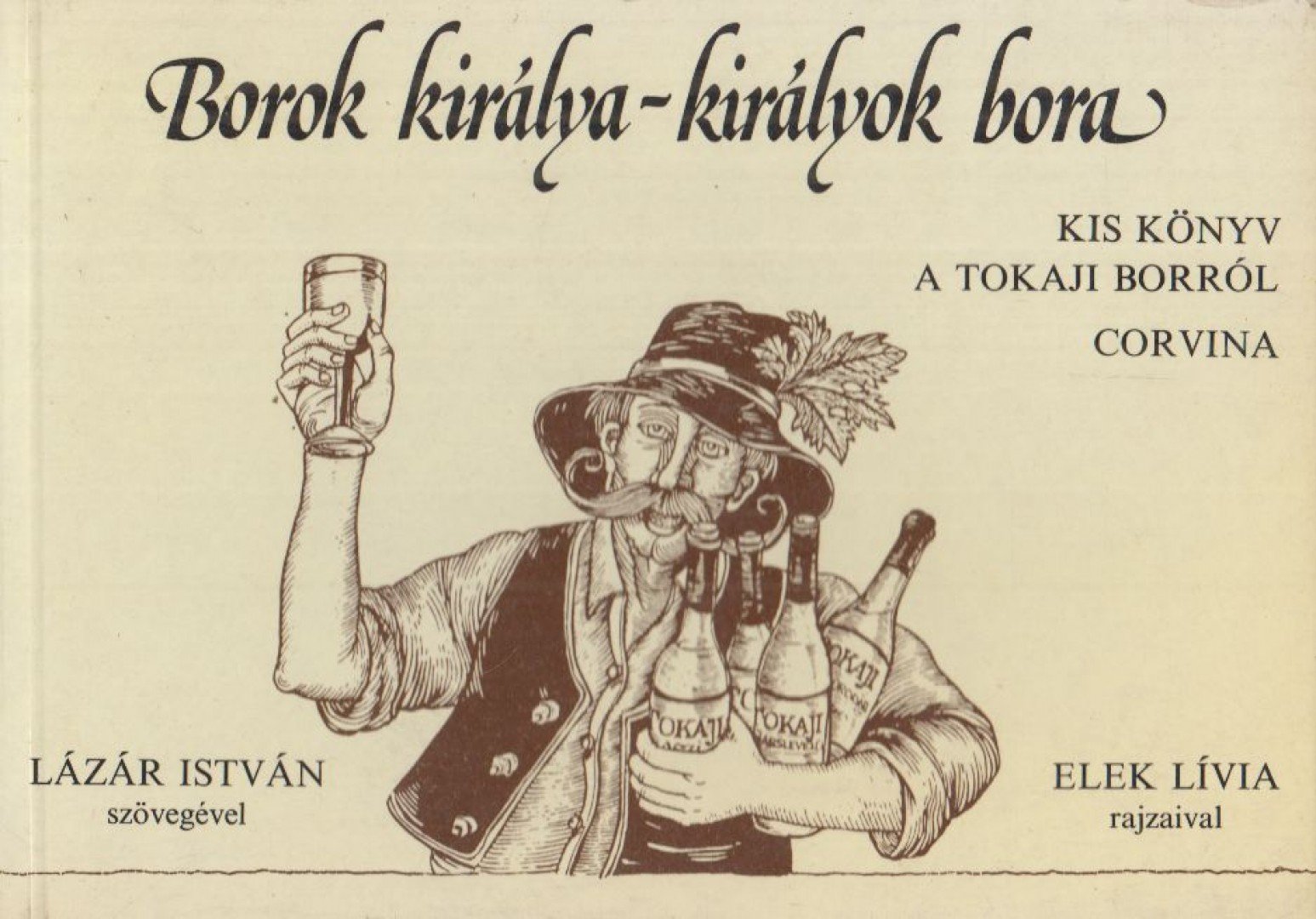LÁZÁR ISTVÁN - Borok királya - királyok bora [antikvár]