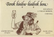 LÁZÁR ISTVÁN - Borok királya - királyok bora [antikvár]