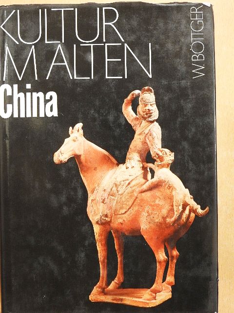 Walter Böttger - Kultur im alten China [antikvár]