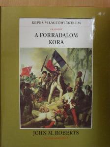 John M. Roberts - A forradalom kora [antikvár]