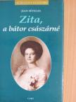 Jean Sévillia - Zita, a bátor császárné [antikvár]