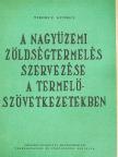 Tiborcz György - A nagyüzemi zöldségtermelés szervezése a termelőszövetkezetekben [antikvár]