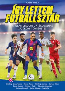 FŰRÉSZ ATTILA - Így lettem futballsztár 3. [antikvár]