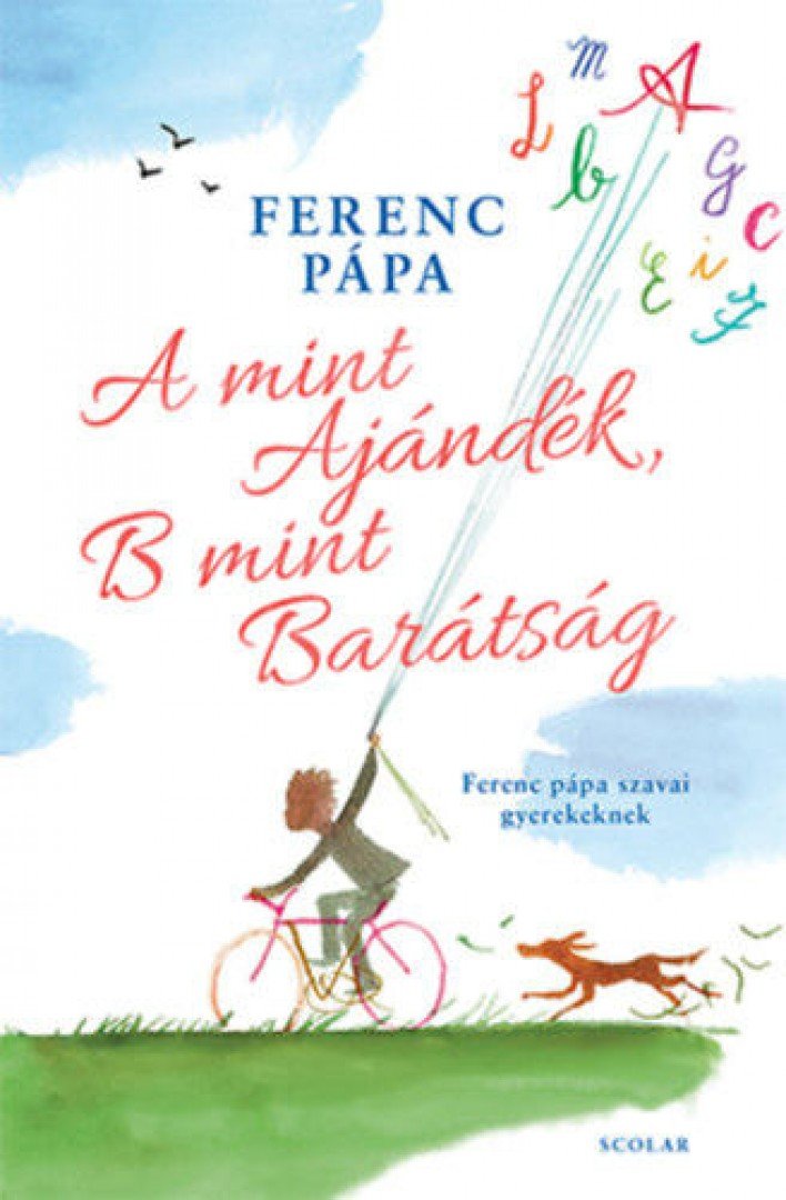 Ferenc pápa - A mint Ajándék, B mint Barátság [antikvár]