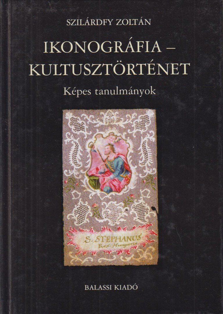 Szilárdfy Zoltán - Ikonográfia - kultusztörténet [antikvár]