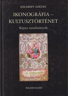 Szilárdfy Zoltán - Ikonográfia - kultusztörténet [antikvár]