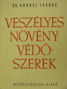 Dr. Bordás Sándor - Veszélyes növényvédőszerek [antikvár]