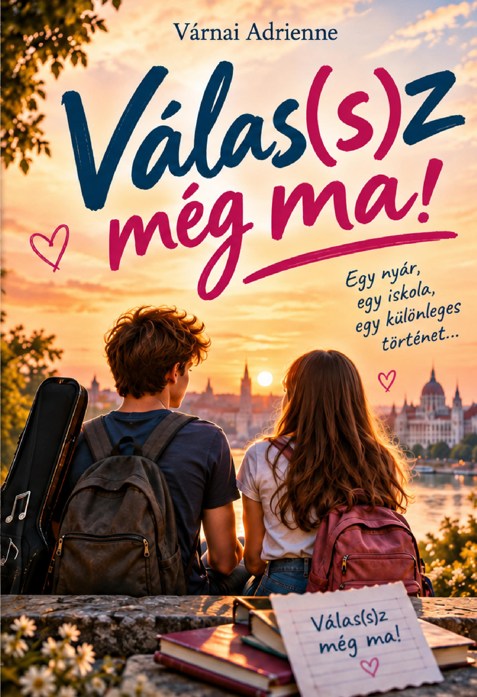 Várnai Adrienne - Válas(s)z még ma! - Egy nyár, egy iskola, egy különleges történet