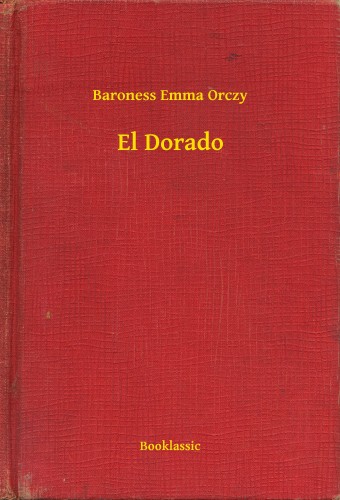 Orczy Baroness Emma - El Dorado [eKönyv: epub, mobi]