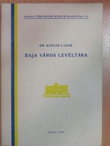 Dr. Kopasz Gábor - Baja város Levéltára [antikvár]