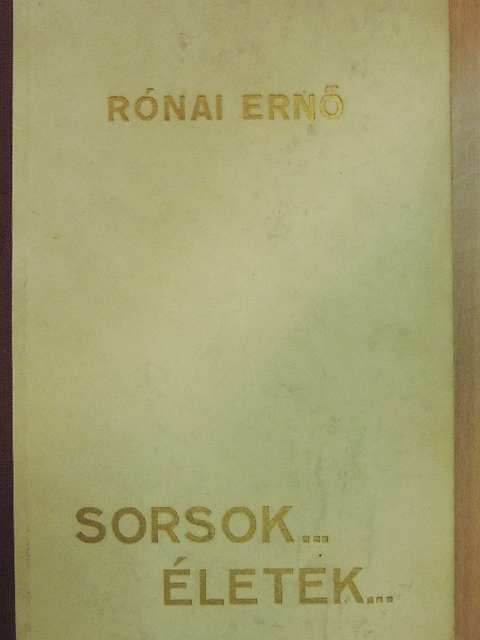 Rónai Ernő - Sorsok... életek... [antikvár]