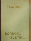 Rónai Ernő - Sorsok... életek... [antikvár]