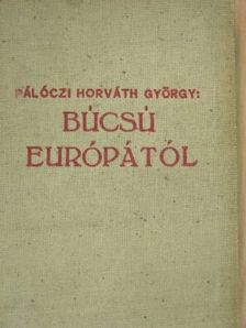 Pálóczi Horváth György - Búcsú Európától [antikvár]