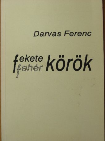 Darvas Ferenc - Fekete-fehér körök [antikvár]