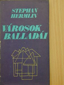 Stephan Hermlin - Városok balladái [antikvár]