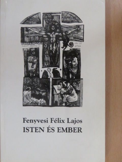 Fenyvesi Félix Lajos - Isten és ember (dedikált példány) [antikvár]